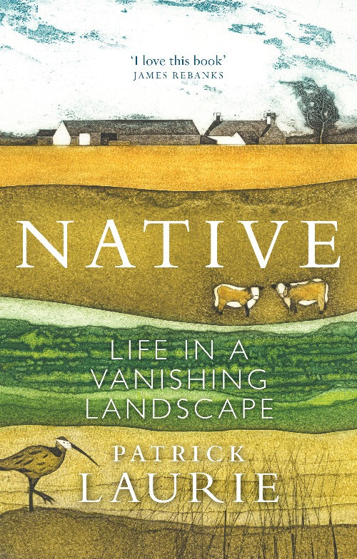 A review of Native: Life in a Vanishing Landscape by Patrick Laurie