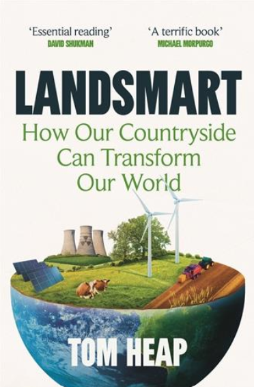 Landsmart: How our countryside can transform our world by Tom Heap