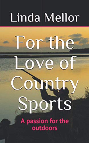 For the Love of Country Sports: A passion for the outdoors