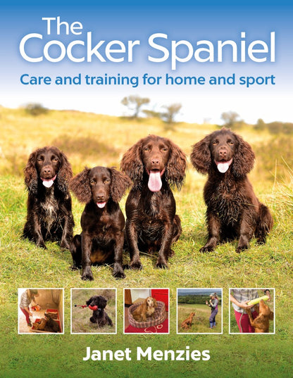 The Cocker Spaniel - Care and Training for Home and Sport