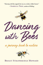 Load image into Gallery viewer, Dancing with Bees: A Journey Back to Nature