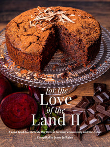 For The Love of the Land II: A cook book to celebrate the British farming community