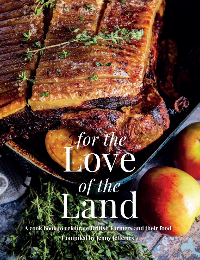 For the Love of the Land: A Cook Book to Celebrate British Farmers and their Food