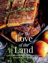 Load image into Gallery viewer, For the Love of the Land: A Cook Book to Celebrate British Farmers and their Food