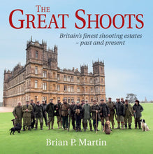 Load image into Gallery viewer, The Great Shoots: Britain&#39;s finest shooting estates - past and present
