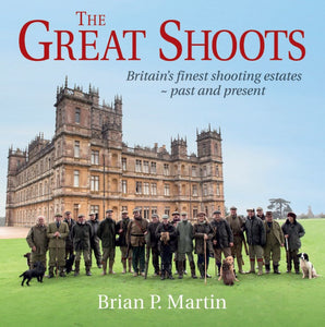 The Great Shoots: Britain's finest shooting estates - past and present