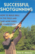Load image into Gallery viewer, Successful Shotgunning: How to Build Skill in the Field and Take More Birds in Competition