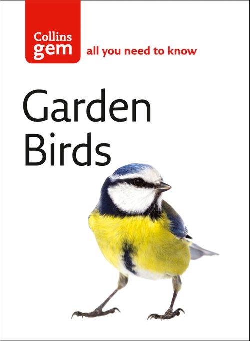 Garden Birds - all you need to know (Collins Gem)